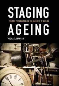 Staging Ageing - Theatre, Performance and the Narrative of Decline