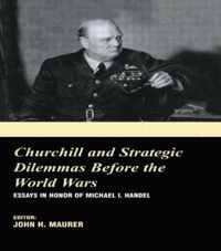 Churchill and the Strategic Dilemmas before the World Wars