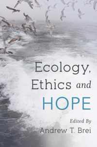 Ecology, Ethics and Hope