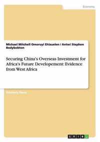 Securing China's Overseas Investment for Africa's Future Developement: Evidence from West Africa