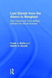 Last Stands from the Alamo to Benghazi