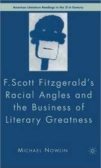 F.Scott Fitzgerald'S Racial Angles and the Business of Literary Greatness