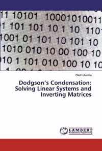 Dodgson's Condensation: Solving Linear Systems and Inverting Matrices