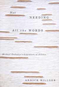 Not Needing All the Words: Michael Ondaatje's Literature of Silence