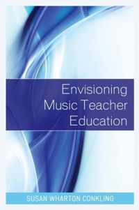 Envisioning Music Teacher Education