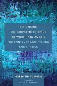 Rethinking the Prophetic Critique of Worship in Amos 5 for Contemporary Nigeria and the USA