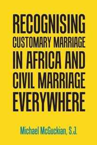 Recognising Customary Marriage in Africa and Civil Marriage Everywhere