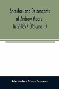 Ancestors and descendants of Andrew Moore, 1612-1897 (Volume II)