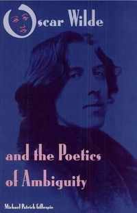 Oscar Wilde and the Poetics of Ambiguity