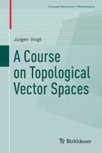 A Course on Topological Vector Spaces