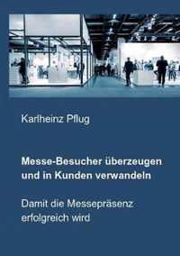 Messe-Besucher uberzeugen und in Kunden verwandeln