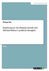 Statelessness. On Hannah Arendt and Michael Walzer's political thoughts