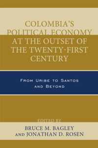 Colombia's Political Economy at the Outset of the Twenty-First Century