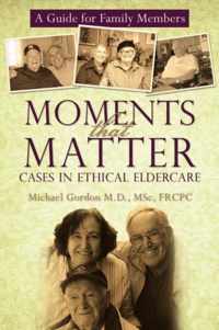 Moments That Matter: Cases in Ethical Eldercare