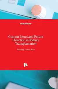 Current Issues and Future Direction in Kidney Transplantation