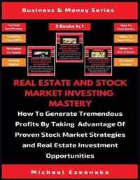 Real Estate And Stock Market Investing Mastery (3 Books In 1)