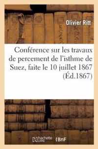 Conference Sur Les Travaux de Percement de l'Isthme de Suez, Faite Le 10 Juillet 1867 A Toulouse