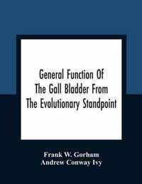 General Function Of The Gall Bladder From The Evolutionary Standpoint