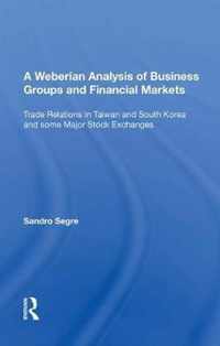 A Weberian Analysis of Business Groups and Financial Markets