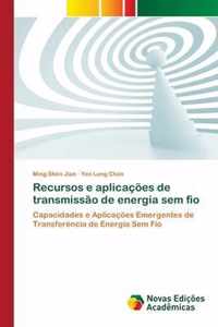 Recursos e aplicacoes de transmissao de energia sem fio