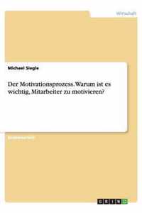 Der Motivationsprozess. Warum ist es wichtig, Mitarbeiter zu motivieren?