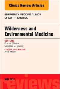 Wilderness and Environmental Medicine, An Issue of Emergency Medicine Clinics of North America