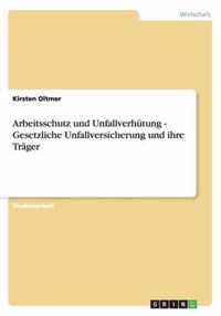 Arbeitsschutz und Unfallverhutung - Gesetzliche Unfallversicherung und ihre Trager