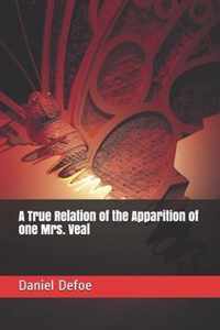 A True Relation of the Apparition of one Mrs. Veal