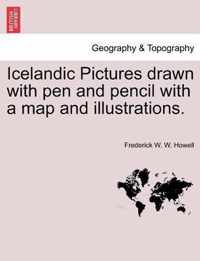 Icelandic Pictures Drawn with Pen and Pencil with a Map and Illustrations.