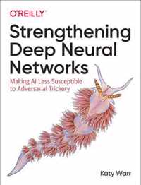 Strengthening Deep Neural Networks Making AI Less Susceptible to Adversarial Trickery