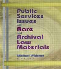 Public Services Issues With Rare and Archival Law Materials