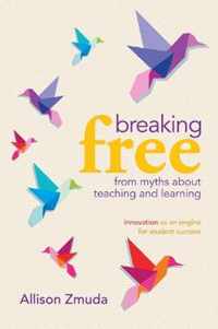 Breaking Free from Myths about Teaching and Learning