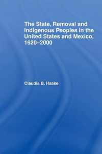 The State, Removal and Indigenous Peoples in the United States and Mexico, 1620-2000