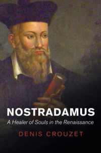 Nostradamus A Healer of Souls in the Renaissance