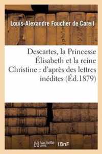 Descartes, La Princesse Elisabeth Et La Reine Christine