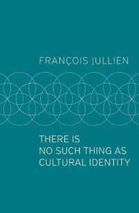 There Is No Such Thing as Cultural Identity