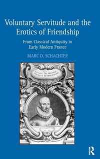 Voluntary Servitude and the Erotics of Friendship