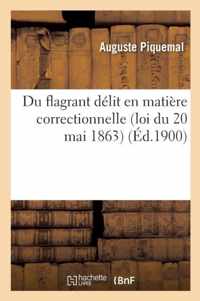 Du Flagrant Delit En Matiere Correctionnelle Loi Du 20 Mai 1863