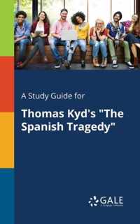 A Study Guide for Thomas Kyd's The Spanish Tragedy