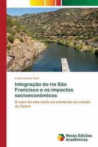 Integracao do rio Sao Francisco e os impactos socioeconomicos