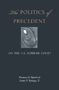 The Politics of Precedent on the U.S. Supreme Court