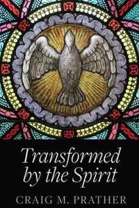 Transformed by the Spirit