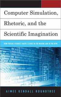 Computer Simulation, Rhetoric, and the Scientific Imagination