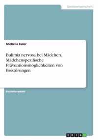 Bulimia nervosa bei Madchen. Madchenspezifische Praventionsmoeglichkeiten von Essstoerungen