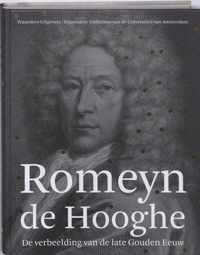 Romeyn de Hooghe. De verbeelding van de late Gouden Eeuw