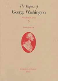 The Papers of George Washington v.5; Presidential Series;January-June 1790