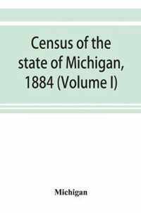 Census of the state of Michigan, 1884 (Volume I)