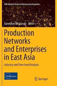 Production Networks and Enterprises in East Asia