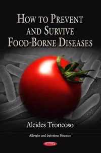 How to Prevent & Survive Food-Borne Diseases