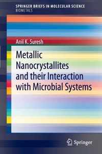 Metallic Nanocrystallites and Their Interaction with Microbial Systems: Springer Beiefs in Molecular Science Biometals